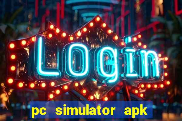 pc simulator apk dinheiro infinito